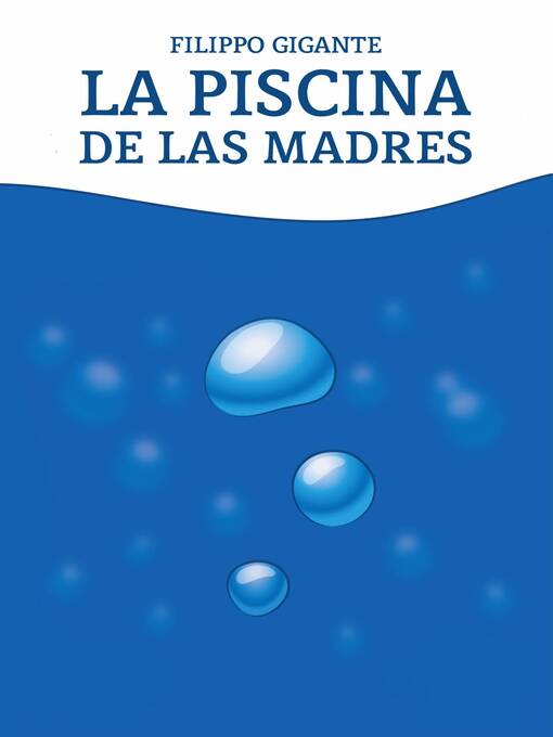 Title details for La piscina de las madres by Filippo Gigante - Available
